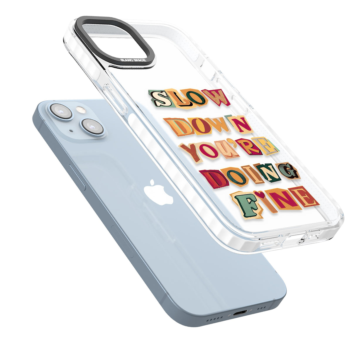 Slow Down You're Doing Fine iPhone 12 / 12 Pro / iPhone 13 / iPhone 14 / iPhone 14 Plus / iPhone 15 / iPhone 15 Plus Impact Clear Phone Case angled