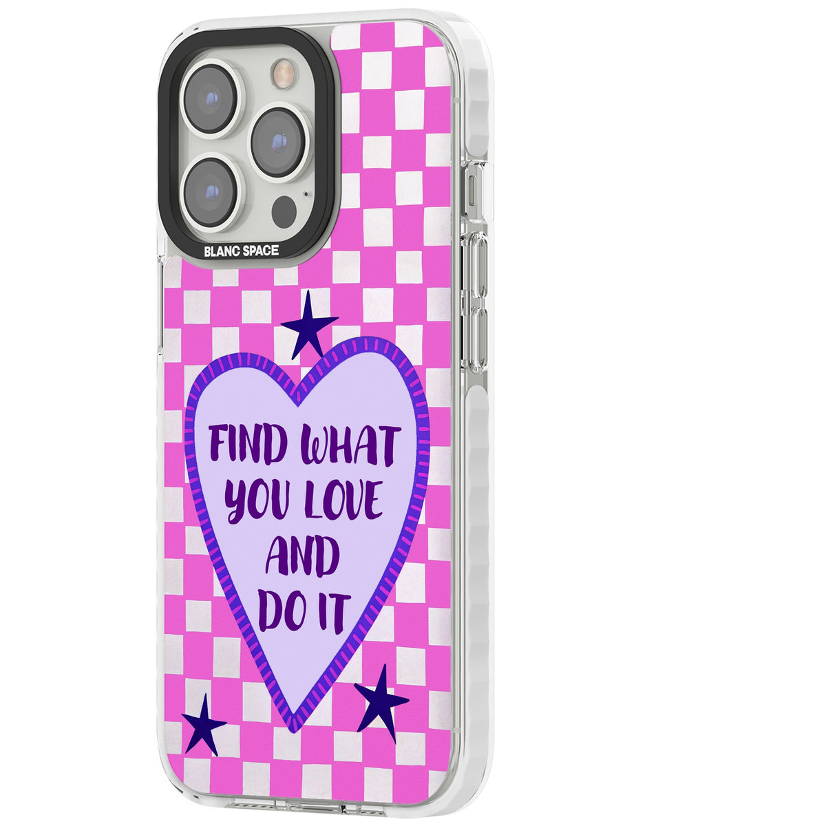 Find What You Love iPhone 13 Pro / iPhone 13 Pro Max / iPhone 14 Pro / iPhone 14 Pro Max / iPhone 15 Pro / iPhone 15 Pro Max Impact Pro Clear Phone Case side