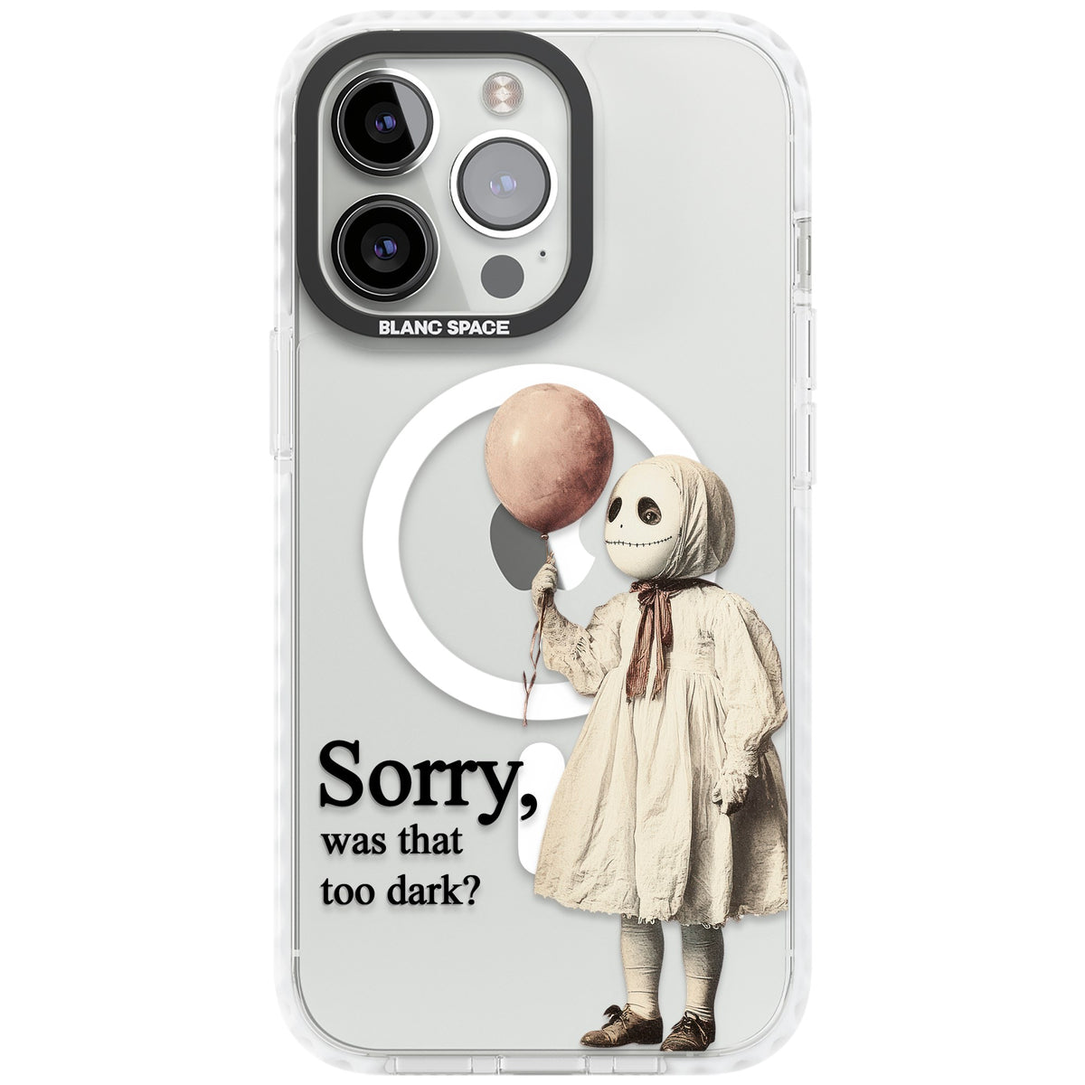 Sorry Was That Too Dark iPhone 13 Pro / iPhone 13 Pro Max / iPhone 14 Pro / iPhone 14 Pro Max / iPhone 15 Pro / iPhone 15 Pro Max Impact Pro Clear Phone Case front