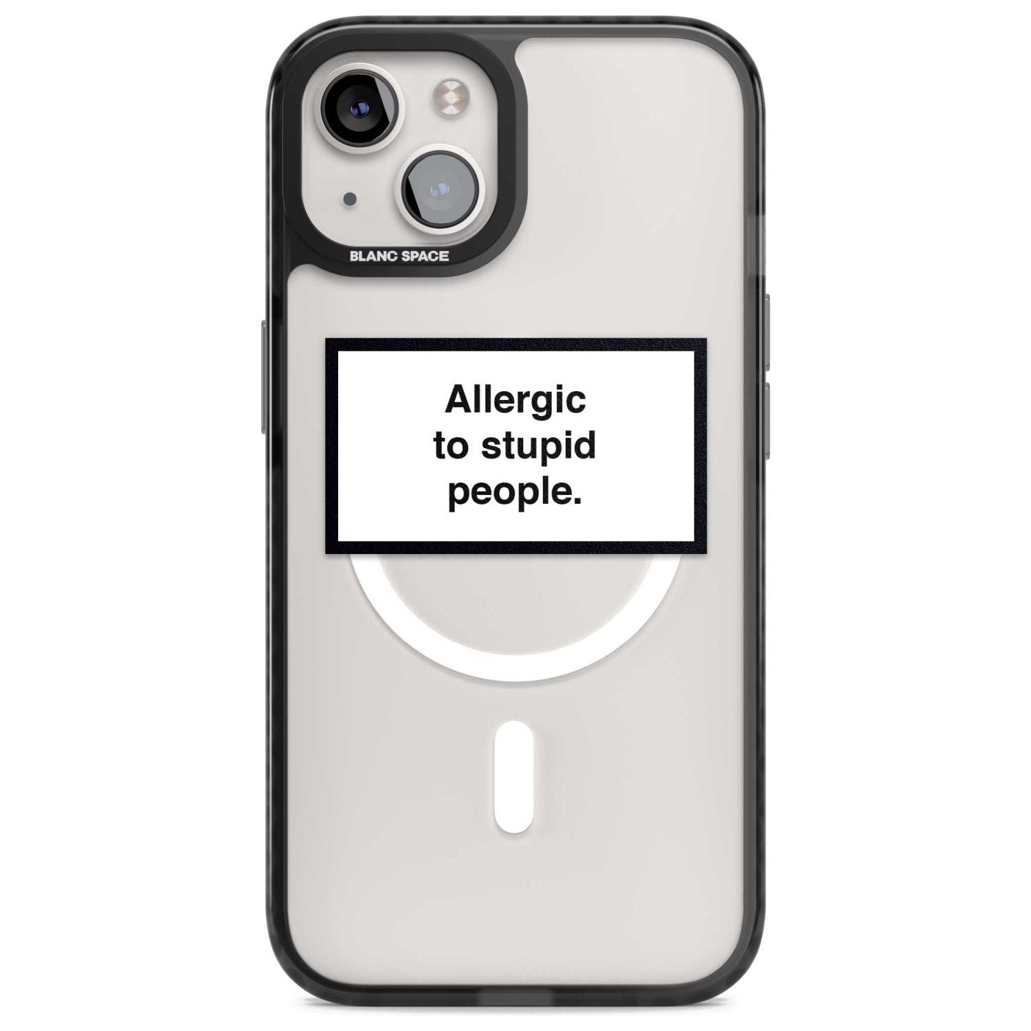 Allergic to stupid people Phone Case iPhone 15 / Magsafe Black Impact Case,iPhone 15 Plus / Magsafe Black Impact Case,iPhone 13 / Magsafe Black Impact Case,iPhone 14 / Magsafe Black Impact Case,iPhone 14 Plus / Magsafe Black Impact Case Blanc Space