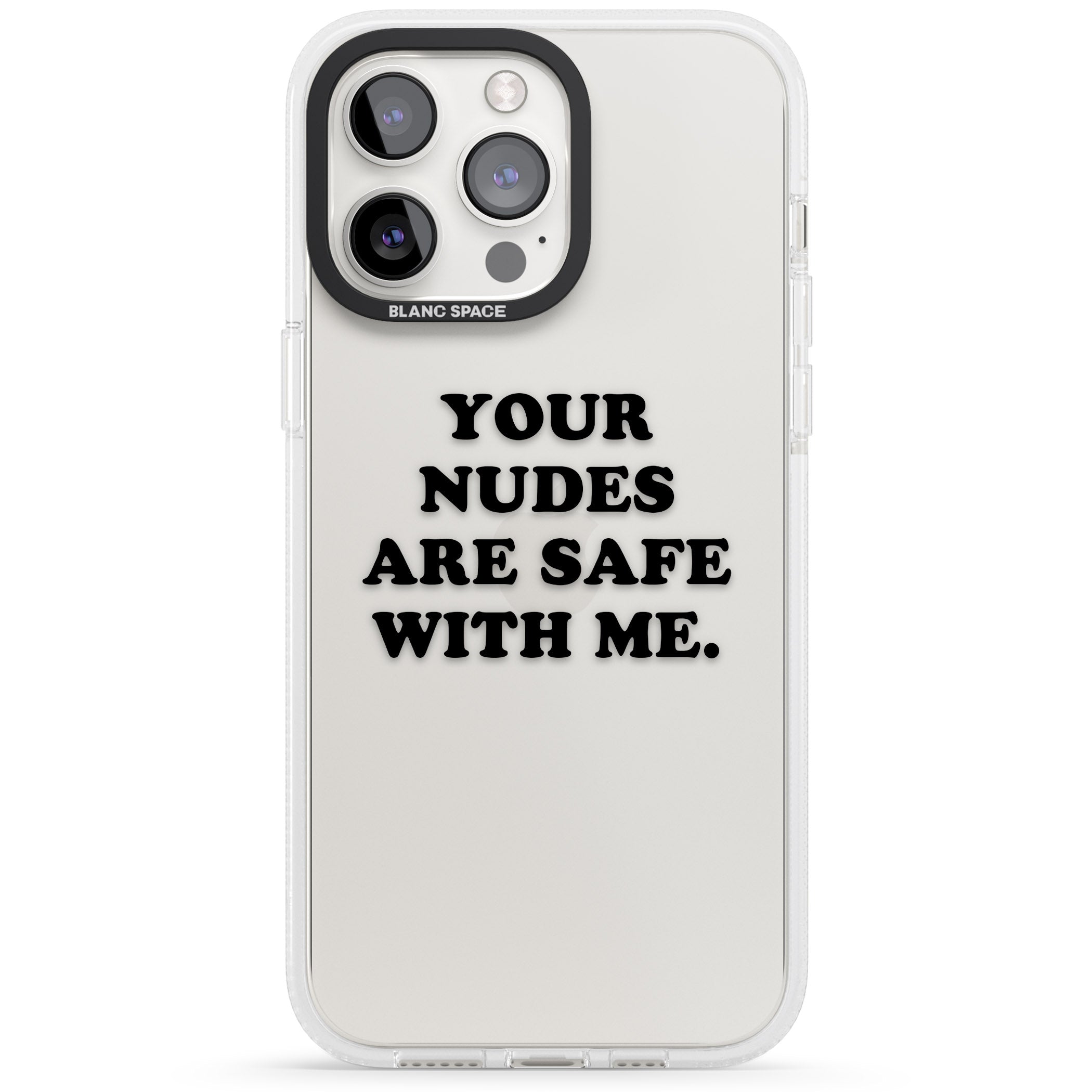 Your nudes are safe with me... BLACK iPhone 15 Pro Max / 15 Pro / 14 Pro Max / 14 Pro / 13 Pro Clear Case Impact Air - Blanc Space