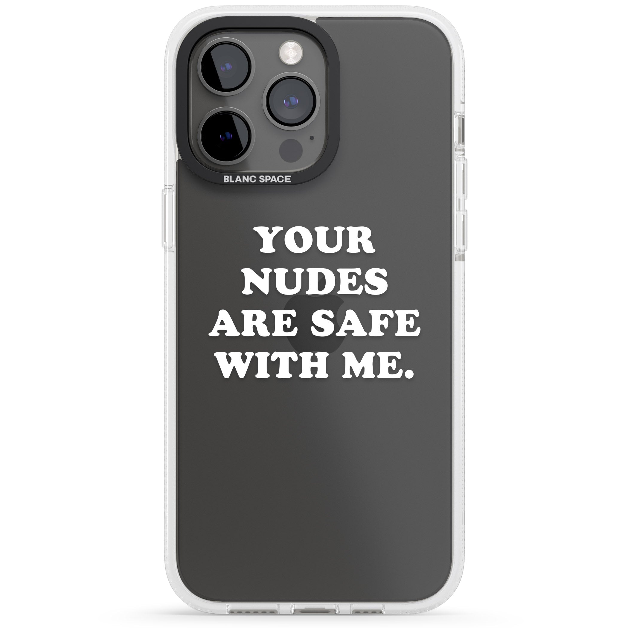 Your nudes are safe with me... WHITE iPhone 15 Pro Max / 15 Pro / 14 Pro Max / 14 Pro / 13 Pro Clear Case Impact Air - Blanc Space