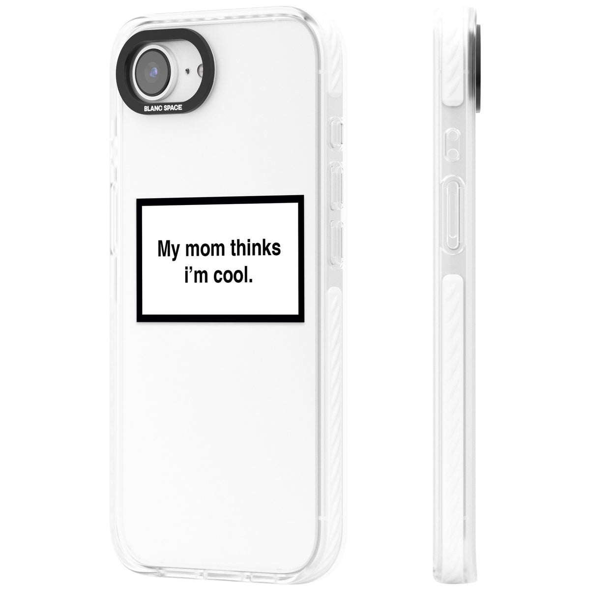 My Mom Thinks I'M Cool iPhone 16e / iPhone 17e Impact Clear Phone Case side