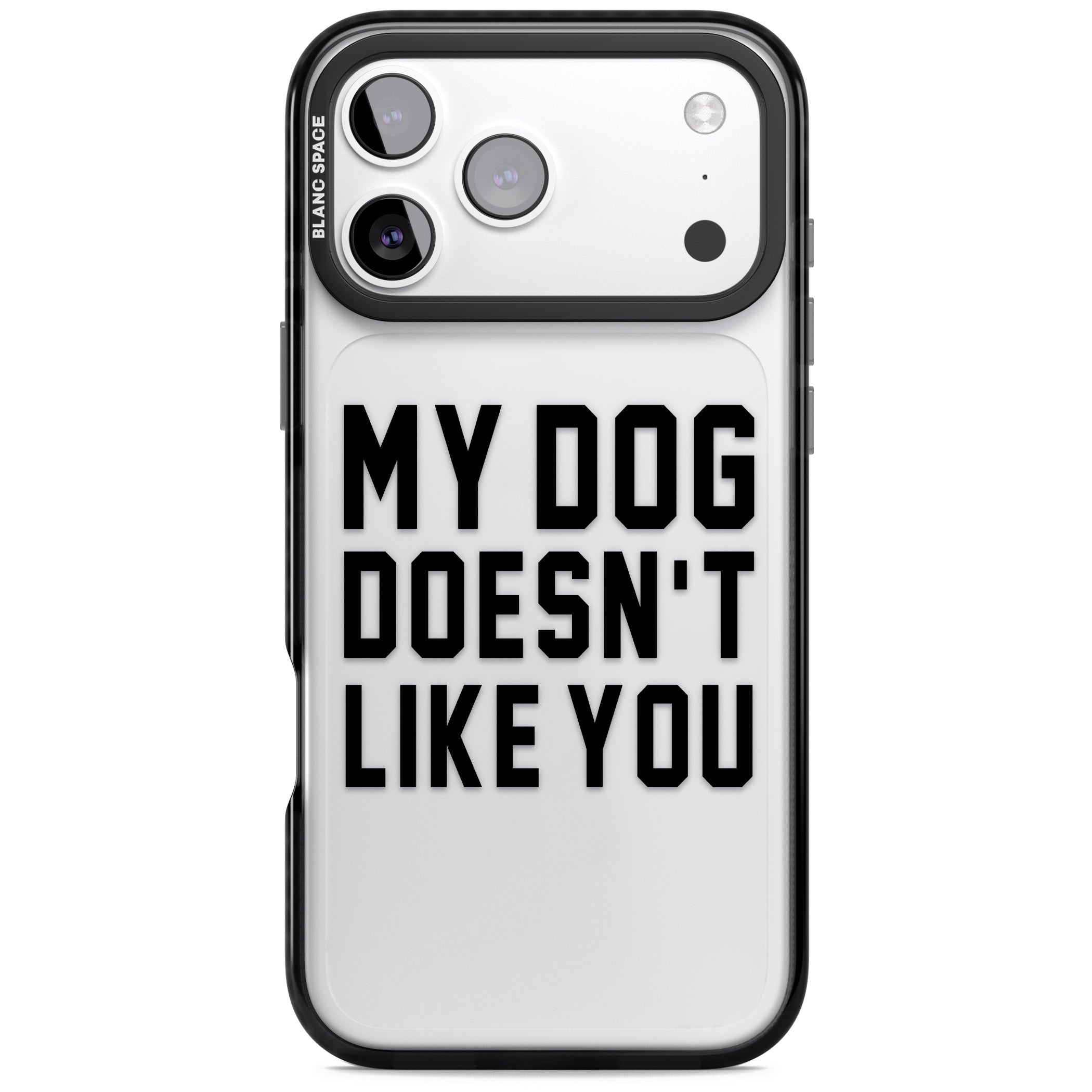 My Dog Doesn'T Like You iPhone 17 Pro Impact Black Phone Case
