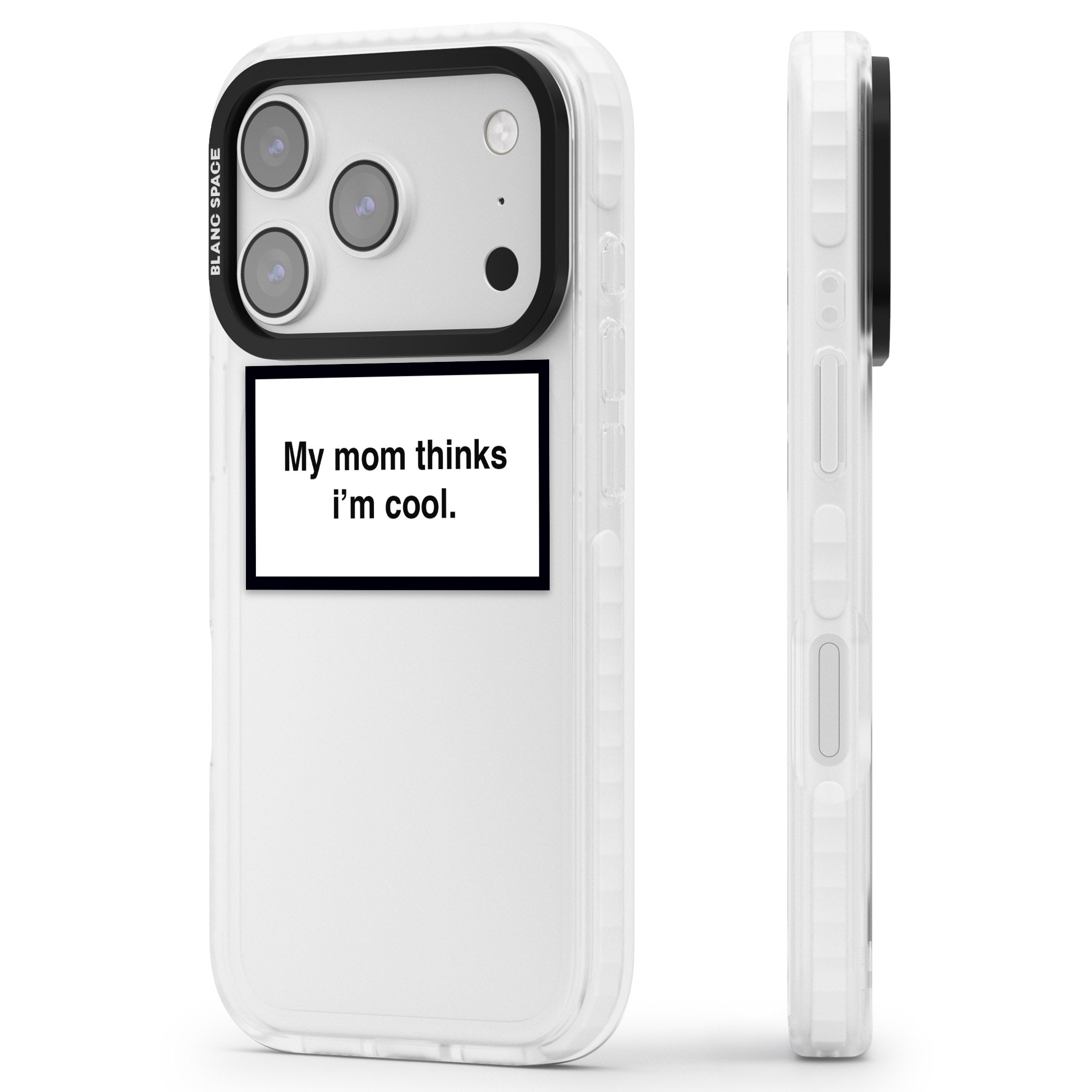 My Mom Thinks I'M Cool iPhone 17 Pro Impact Clear Phone Case Side Profile