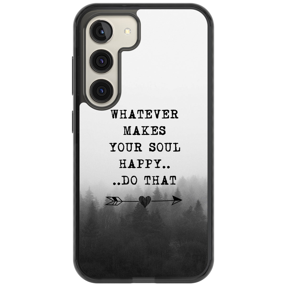 Whatever Makes Your Soul Quote Samsung S22 / Samsung S22 Plus / Samsung S23 / Samsung S23 Plus / Samsung S24 / Samsung S24 Plus Impact Black Phone Case front