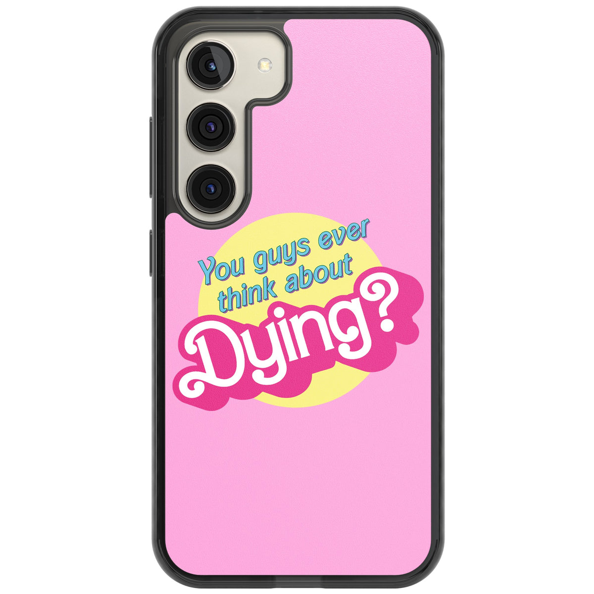 Ever Think About Dying? Samsung S22 / Samsung S22 Plus / Samsung S23 / Samsung S23 Plus / Samsung S24 / Samsung S24 Plus Impact Black Phone Case front