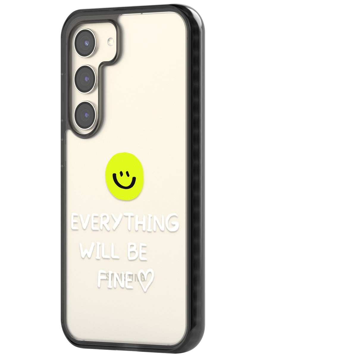 Everything Will Be Fine Samsung S22 / Samsung S22 Plus / Samsung S23 / Samsung S23 Plus / Samsung S24 / Samsung S24 Plus Impact Black Phone Case side