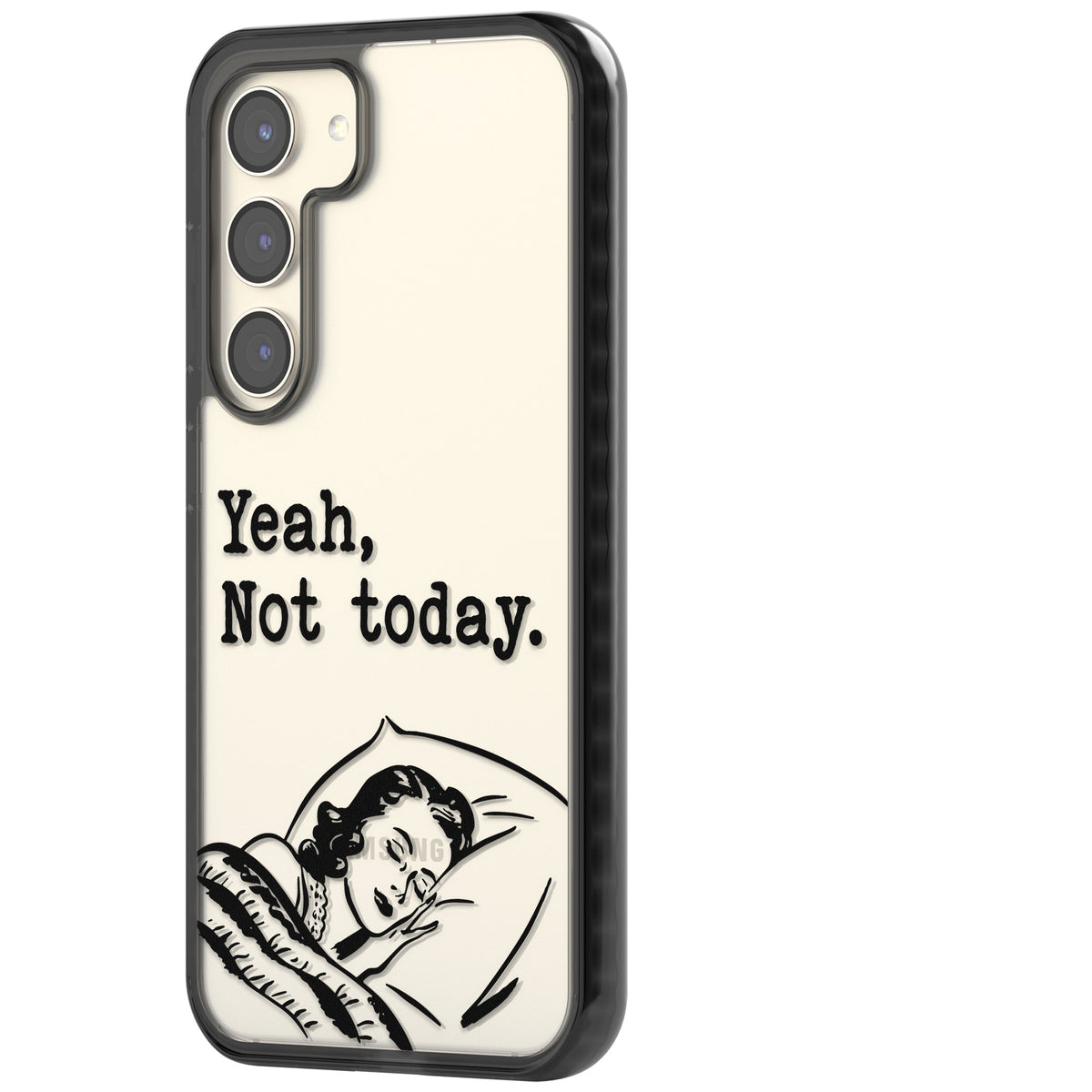 Yeah, Not Today Samsung S22 / Samsung S22 Plus / Samsung S23 / Samsung S23 Plus / Samsung S24 / Samsung S24 Plus Impact Black Phone Case side