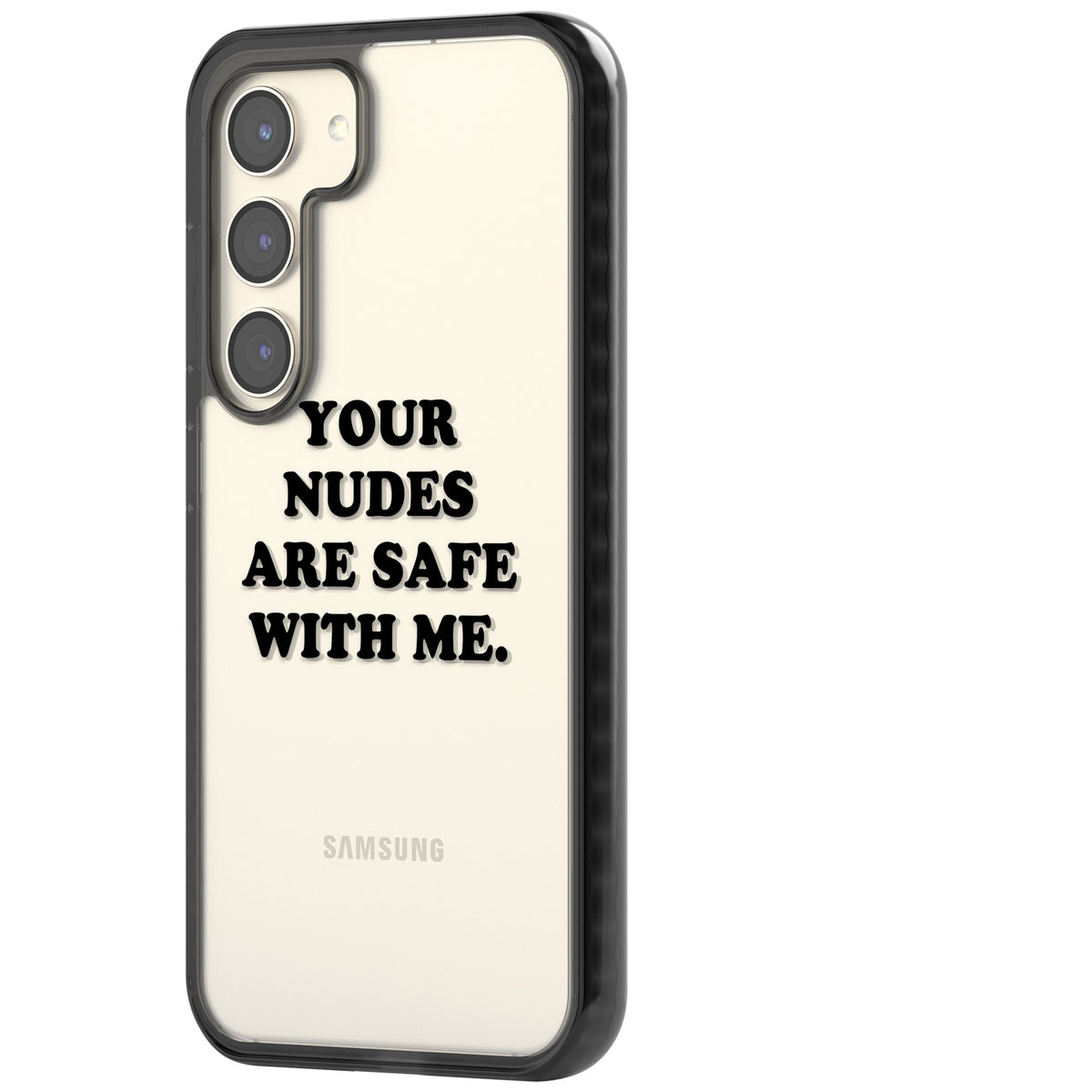 Your Nudes Are Safe Black Samsung S22 / Samsung S22 Plus / Samsung S23 / Samsung S23 Plus / Samsung S24 / Samsung S24 Plus Impact Black Phone Case side
