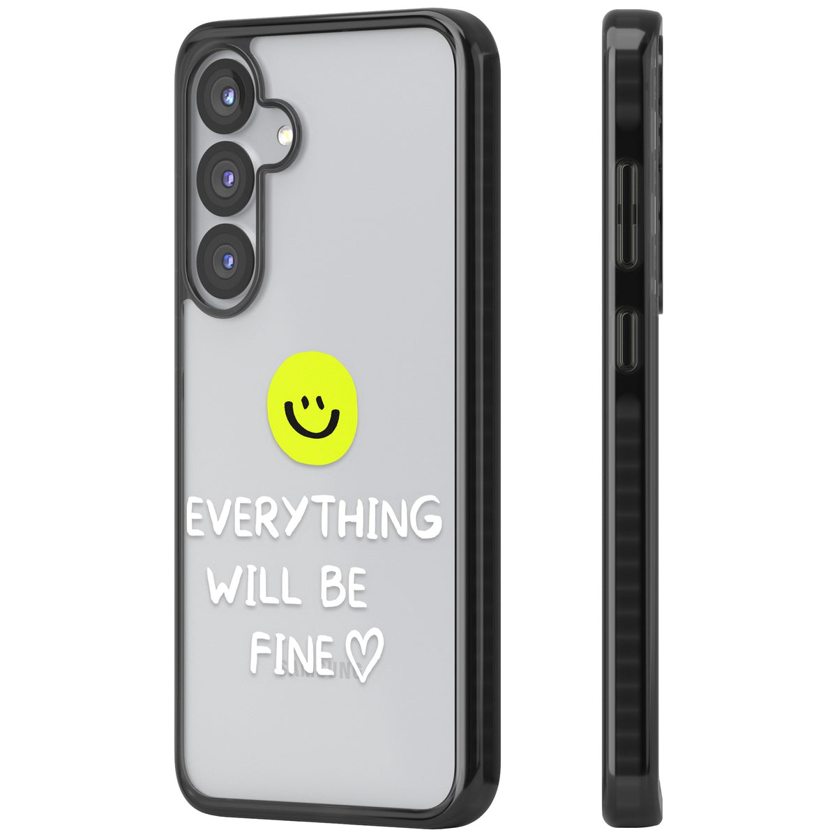 Everything Will Be Fine Samsung S25 / Samsung S25 Plus / Samsung S26 / Samsung S26 Plus Impact Black Phone Case side
