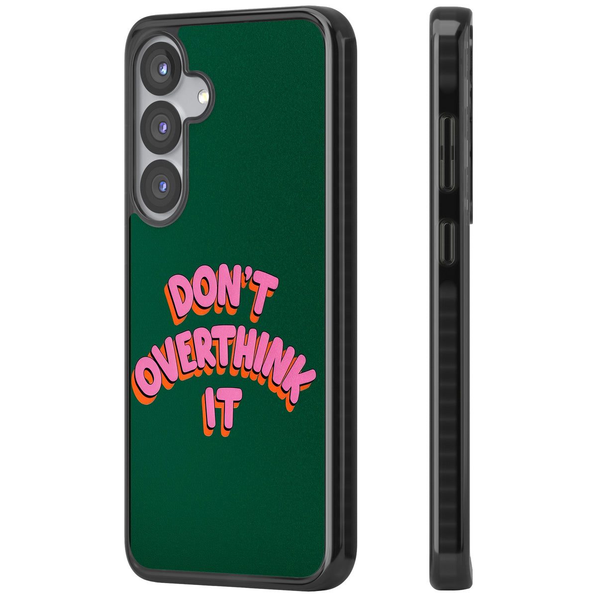 Don't Overthink It Samsung S25 / Samsung S25 Plus / Samsung S26 / Samsung S26 Plus Impact Black Phone Case side
