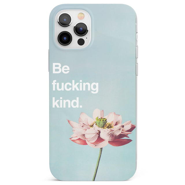 Be fucking kind Phone Case for iPhone 12 Pro