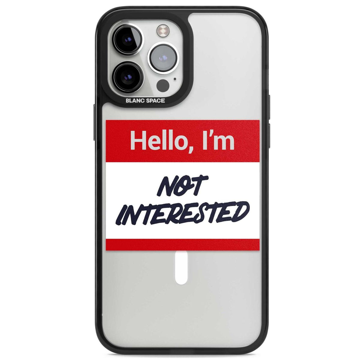 Funny Hello Name Tag Not Interested Phone Case iPhone 13 Pro Max / Magsafe Black Impact Case Blanc Space