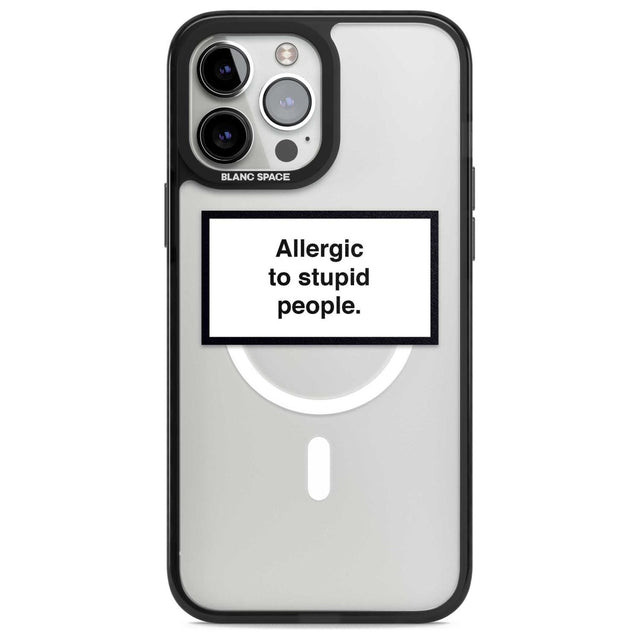 Allergic to stupid people Phone Case iPhone 13 Pro Max / Magsafe Black Impact Case Blanc Space