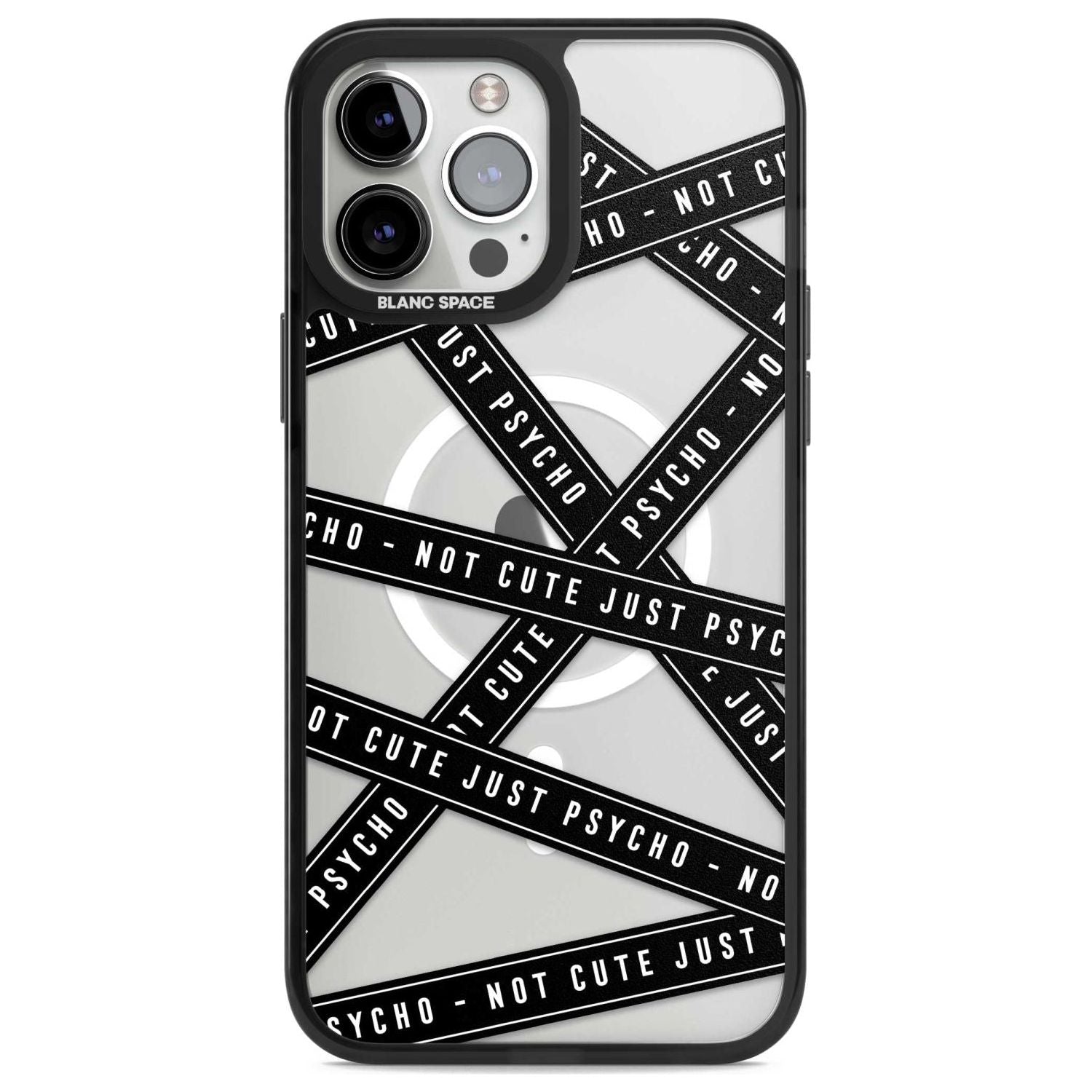 Caution Tape (Clear) Not Cute Just Psycho Phone Case iPhone 13 Pro Max / Magsafe Black Impact Case Blanc Space