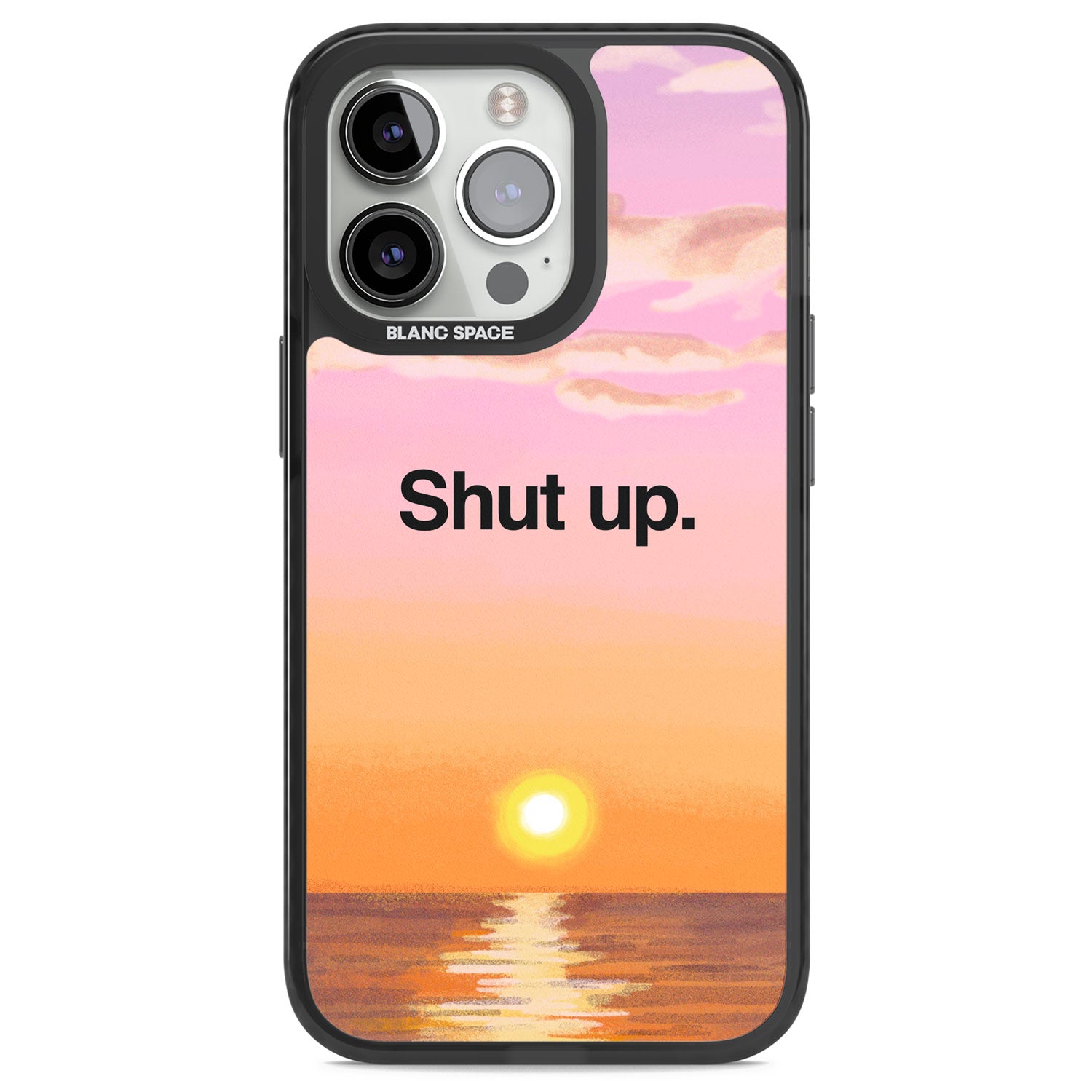 Shut up Black Impact Phone Case for iPhone 13 Pro, iPhone 14 Pro, iPhone 15 Pro