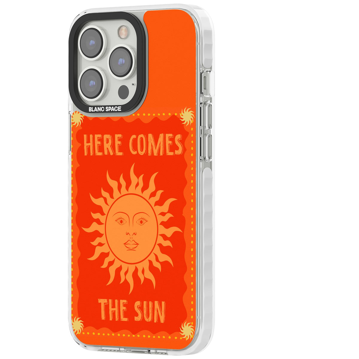 Here Comes The Sun iPhone 13 Pro / iPhone 13 Pro Max / iPhone 14 Pro / iPhone 14 Pro Max / iPhone 15 Pro / iPhone 15 Pro Max Impact Pro Clear Phone Case side