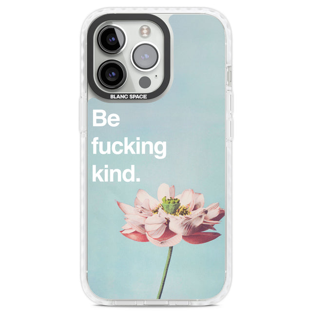 Be fucking kind Clear Impact Phone Case for iPhone 13 Pro, iPhone 14 Pro, iPhone 15 Pro