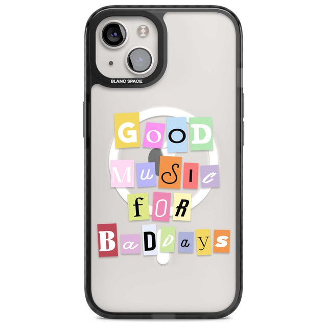 Good Music For Bad Days Phone Case iPhone 15 Plus / Magsafe Black Impact Case,iPhone 15 / Magsafe Black Impact Case,iPhone 14 Plus / Magsafe Black Impact Case,iPhone 14 / Magsafe Black Impact Case,iPhone 13 / Magsafe Black Impact Case Blanc Space