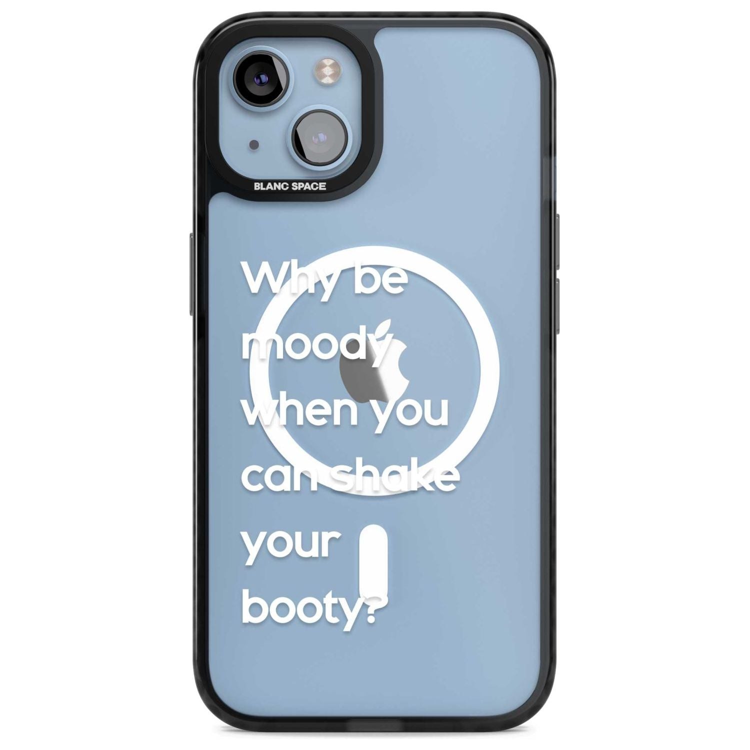 Why Be Moody When You Can Shake Your Booty?