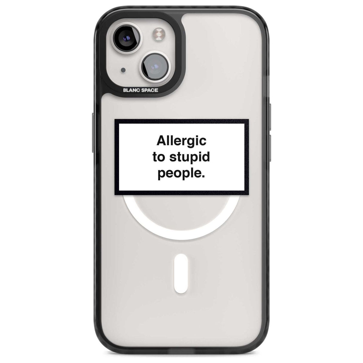 Allergic to stupid people Phone Case iPhone 15 / Magsafe Black Impact Case,iPhone 15 Plus / Magsafe Black Impact Case,iPhone 13 / Magsafe Black Impact Case,iPhone 14 / Magsafe Black Impact Case,iPhone 14 Plus / Magsafe Black Impact Case Blanc Space