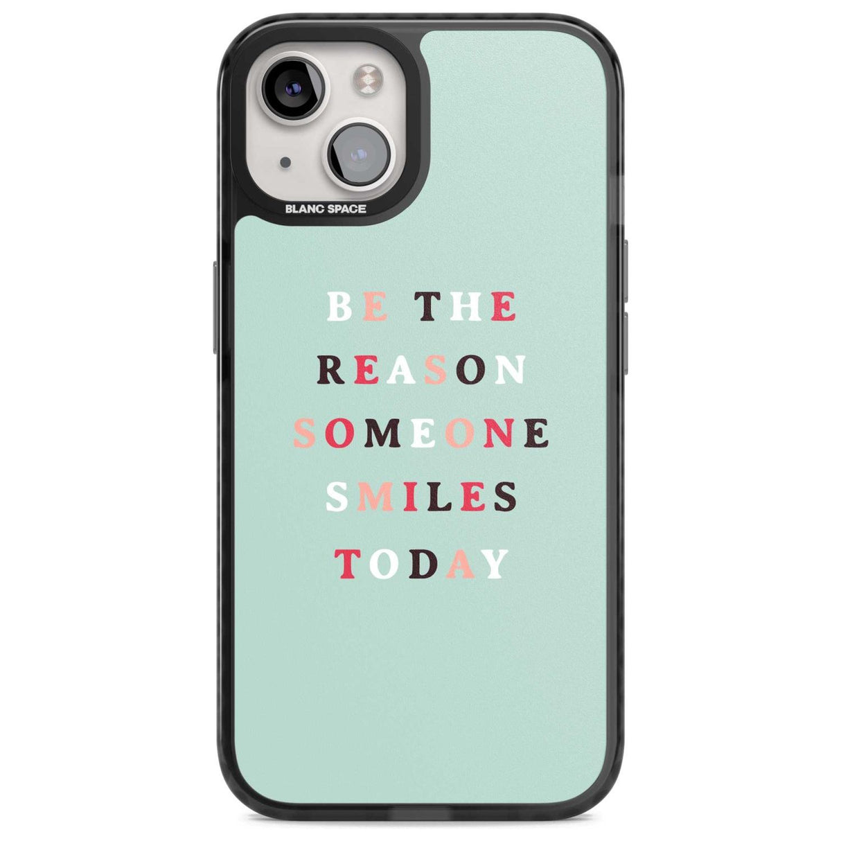 Be the reason someone smiles Phone Case iPhone 15 Plus / Magsafe Black Impact Case,iPhone 15 / Magsafe Black Impact Case,iPhone 14 Plus / Magsafe Black Impact Case,iPhone 14 / Magsafe Black Impact Case,iPhone 13 / Magsafe Black Impact Case Blanc Space