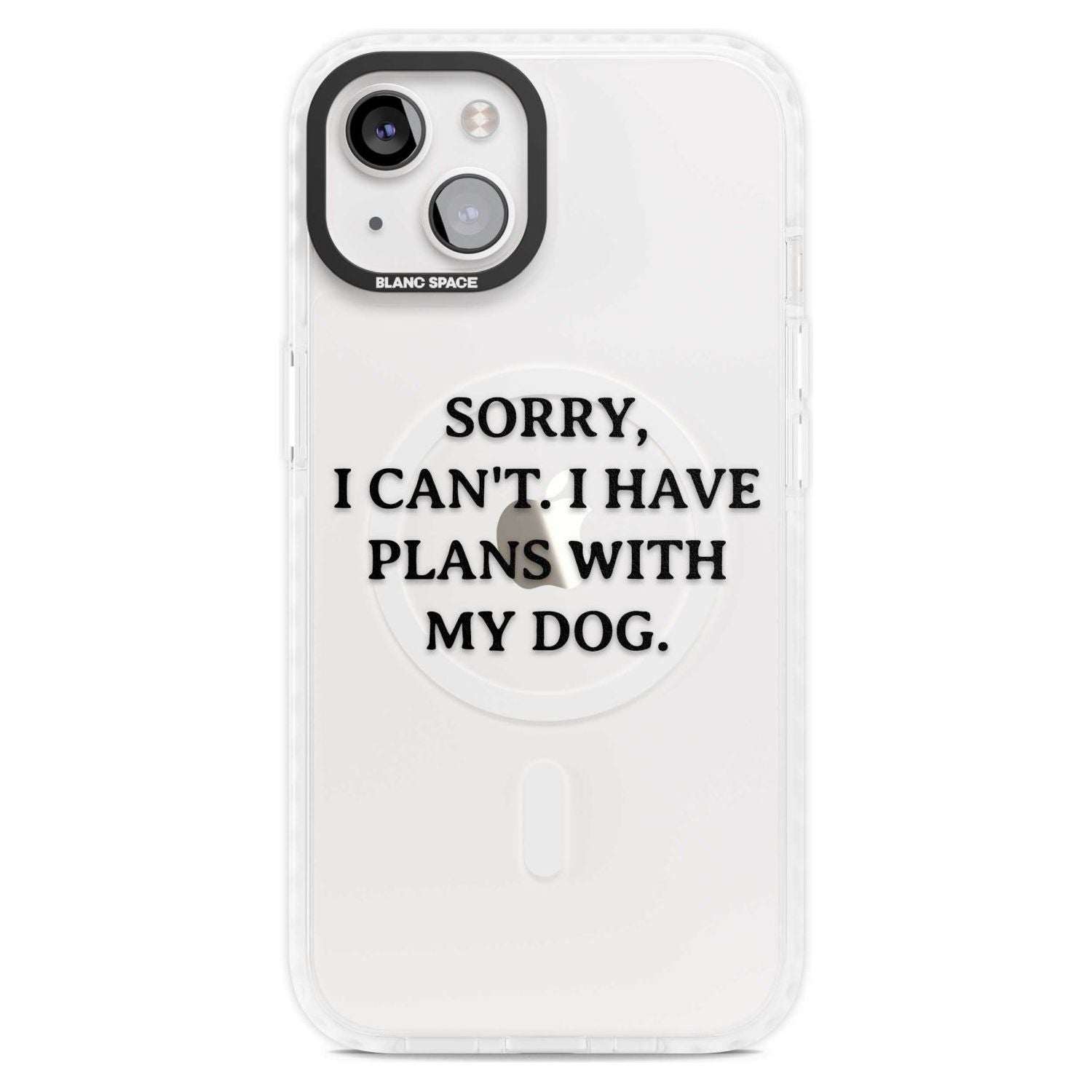 I Have Plans With My Dog Phone Case iPhone 15 Plus / Magsafe Impact Case,iPhone 15 / Magsafe Impact Case Blanc Space