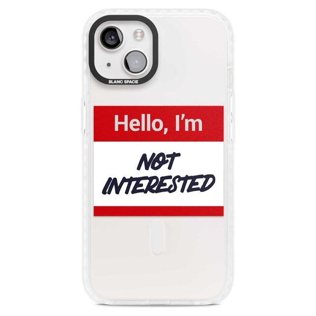 Funny Hello Name Tag Not Interested Phone Case iPhone 15 Plus / Magsafe Impact Case,iPhone 15 / Magsafe Impact Case Blanc Space