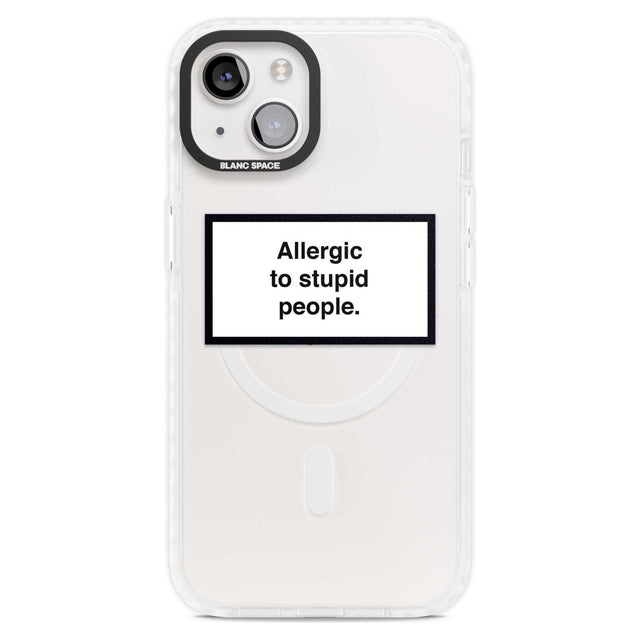 Allergic to stupid people Phone Case iPhone 15 Plus / Magsafe Impact Case,iPhone 15 / Magsafe Impact Case Blanc Space