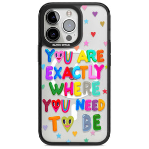 Exactly Where You Need To Be iPhone Case