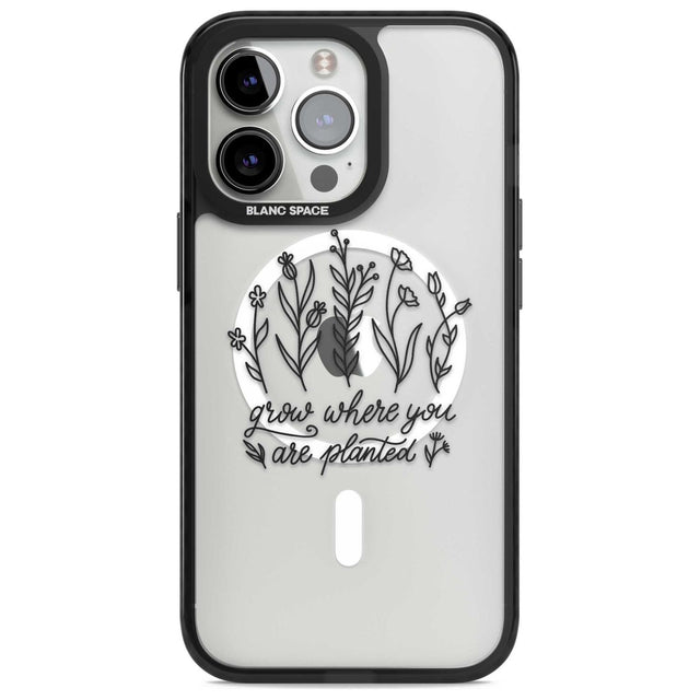 Grow where you are planted Phone Case iPhone 15 Pro Max / Magsafe Black Impact Case,iPhone 15 Pro / Magsafe Black Impact Case,iPhone 14 Pro Max / Magsafe Black Impact Case,iPhone 14 Pro / Magsafe Black Impact Case,iPhone 13 Pro / Magsafe Black Impact Case Blanc Space