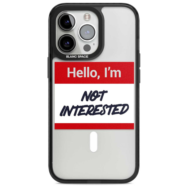 Funny Hello Name Tag Not Interested Phone Case iPhone 15 Pro / Magsafe Black Impact Case,iPhone 15 Pro Max / Magsafe Black Impact Case,iPhone 14 Pro Max / Magsafe Black Impact Case,iPhone 13 Pro / Magsafe Black Impact Case,iPhone 14 Pro / Magsafe Black Impact Case Blanc Space