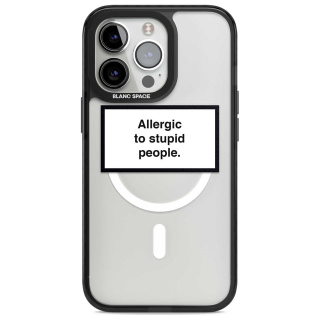 Allergic to stupid people Phone Case iPhone 15 Pro / Magsafe Black Impact Case,iPhone 15 Pro Max / Magsafe Black Impact Case,iPhone 14 Pro Max / Magsafe Black Impact Case,iPhone 13 Pro / Magsafe Black Impact Case,iPhone 14 Pro / Magsafe Black Impact Case Blanc Space