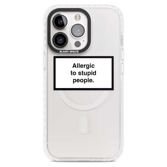 Allergic to stupid people Phone Case iPhone 15 Pro Max / Magsafe Impact Case,iPhone 15 Pro / Magsafe Impact Case Blanc Space