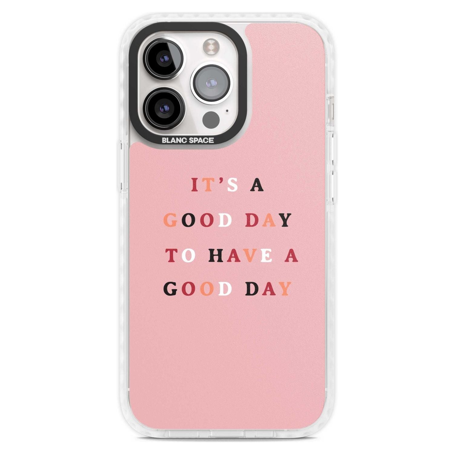It's a good day to have a good day Phone Case iPhone 15 Pro Max / Magsafe Impact Case,iPhone 15 Pro / Magsafe Impact Case Blanc Space