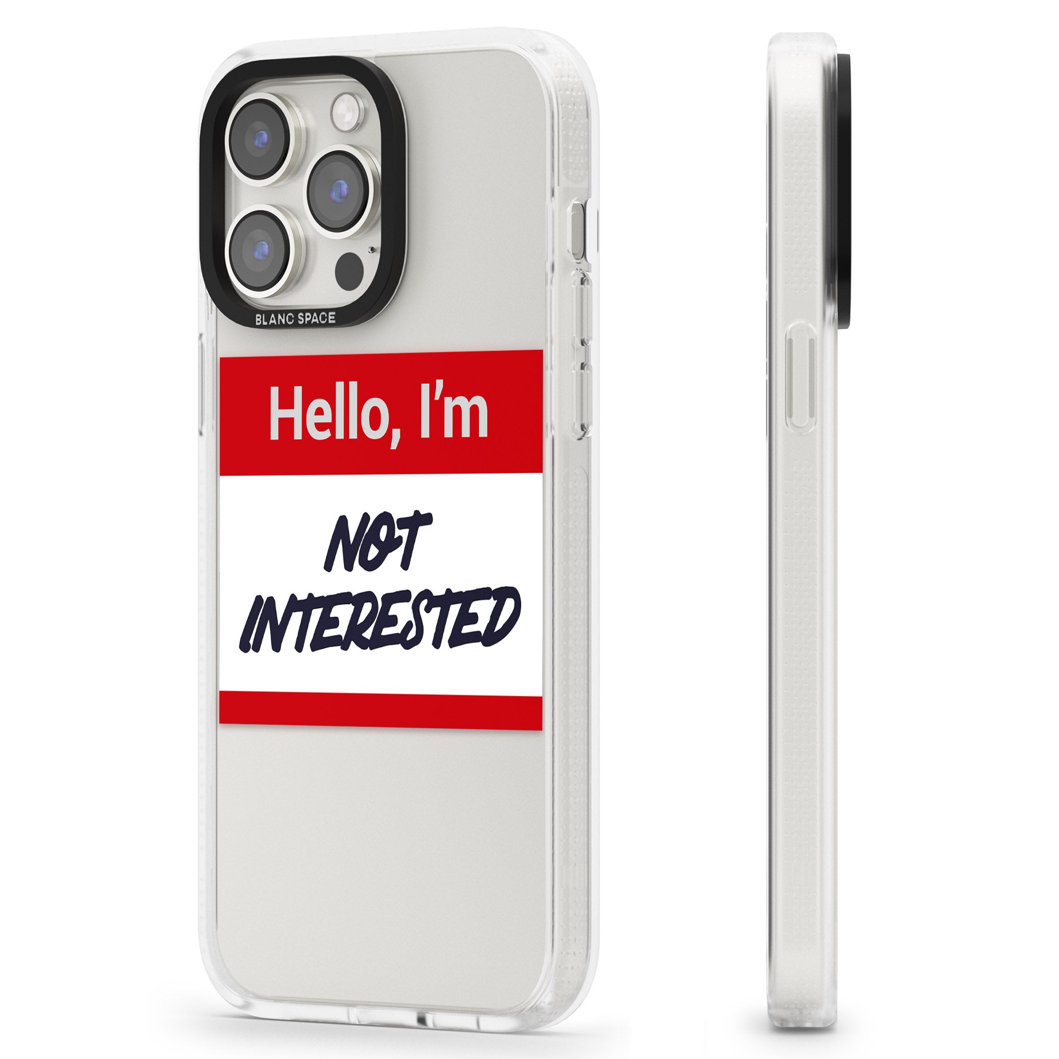 Funny Hello Name Tag Not Interested iPhone 15 Pro Max / 15 Pro / 14 Pro Max / 14 Pro / 13 Pro Clear Case Impact Air - Blanc Space