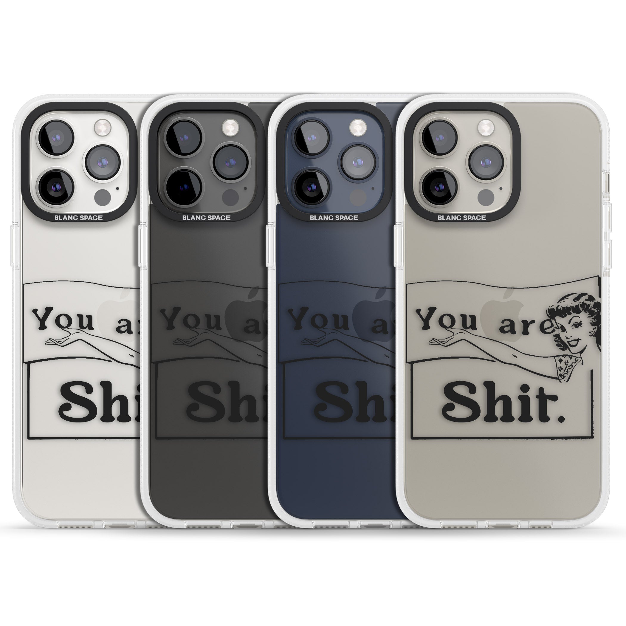 You are Sh*t iPhone 15 Pro Max / 15 Pro / 14 Pro Max / 14 Pro / 13 Pro Clear Case Impact Air - Blanc Space