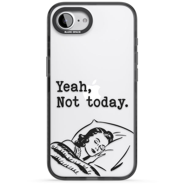 Yeah, Not Today