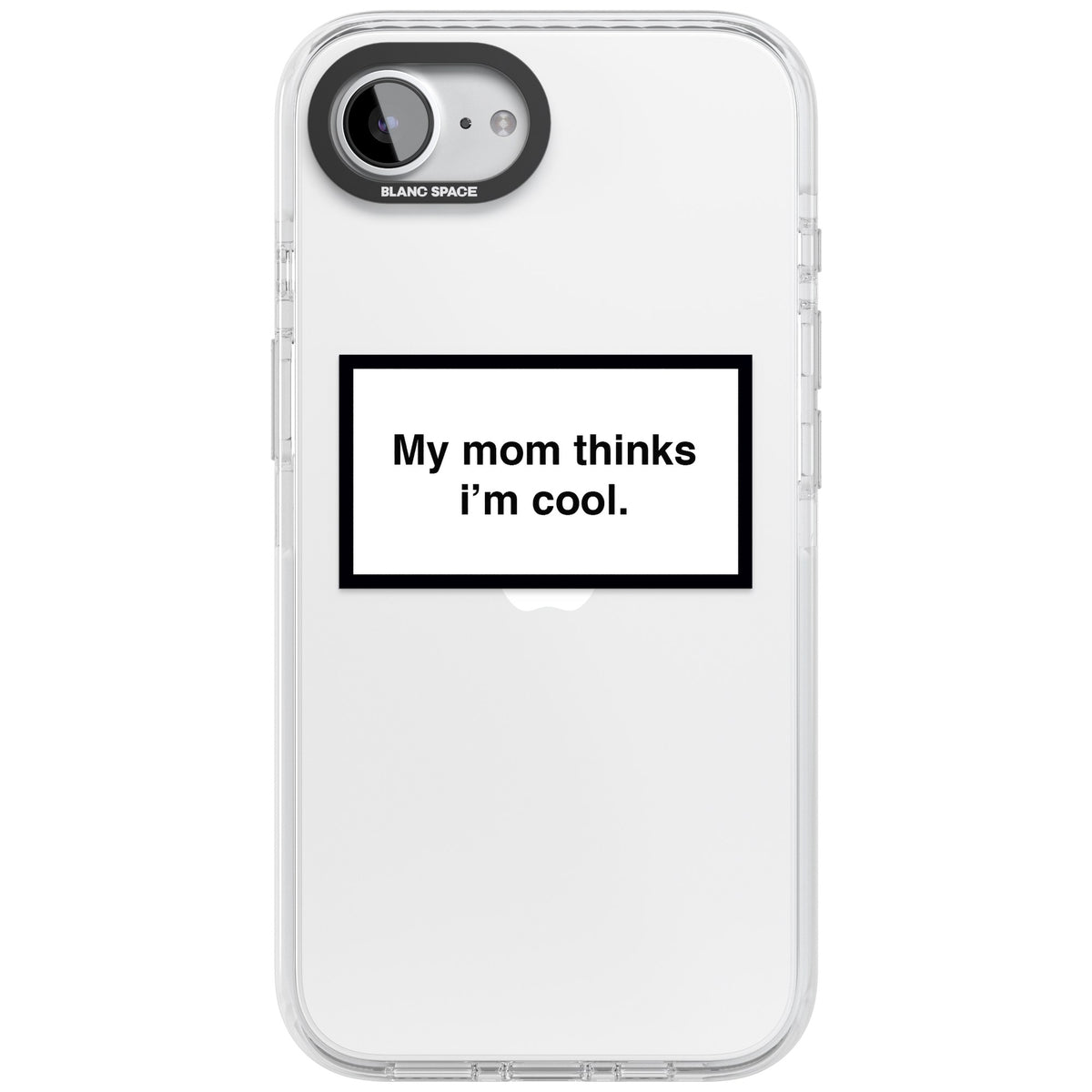 My Mom Thinks I'M Cool iPhone 16e / iPhone 17e Impact Clear Phone Case front