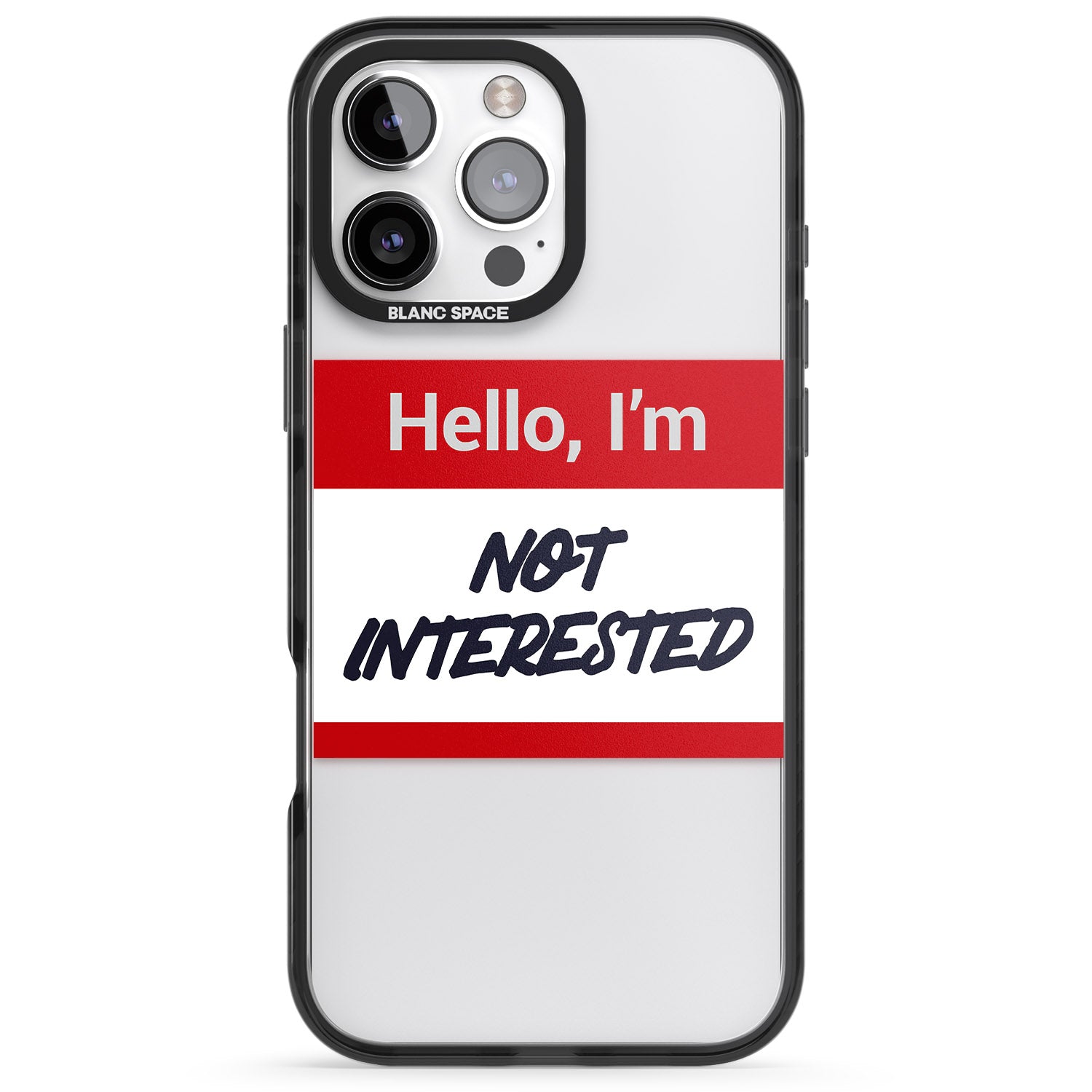 iPhone 16 Pro Max Funny Hello Name Tag Not Interested Black Impact Phone Case