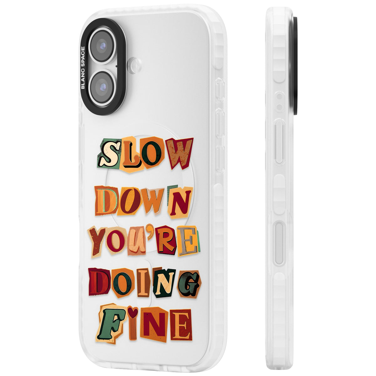 Slow Down You're Doing Fine iPhone 16 / iPhone 16 Plus / iPhone 17 Impact Clear Phone Case side