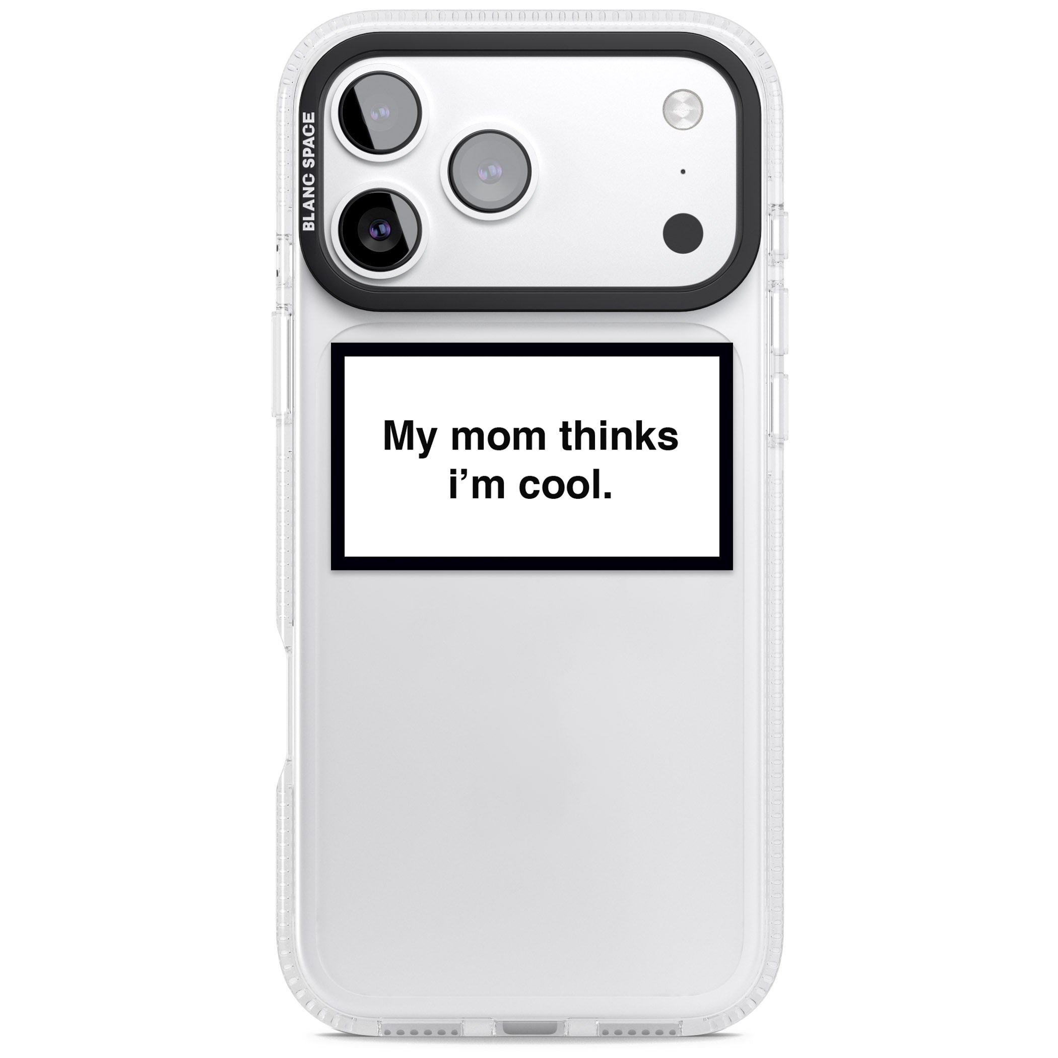 My Mom Thinks I'M Cool iPhone 17 Pro Impact Air Clear Phone Case