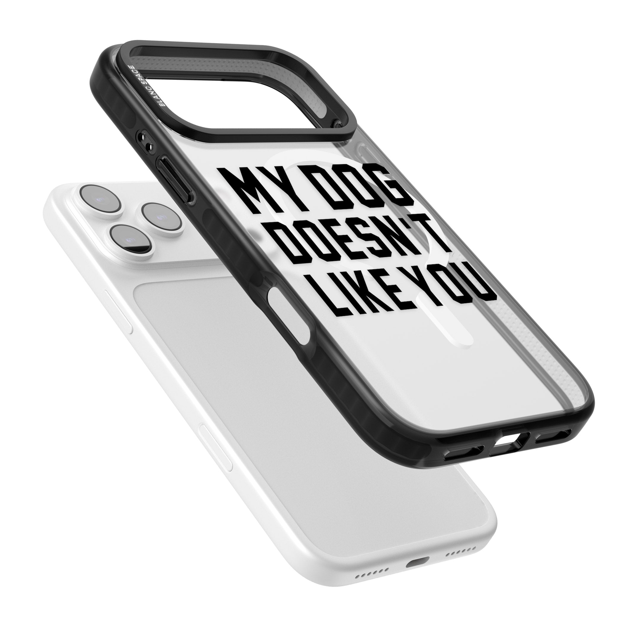 My Dog Doesn'T Like You iPhone 17 Pro Impact Pro Black Phone Case Colours