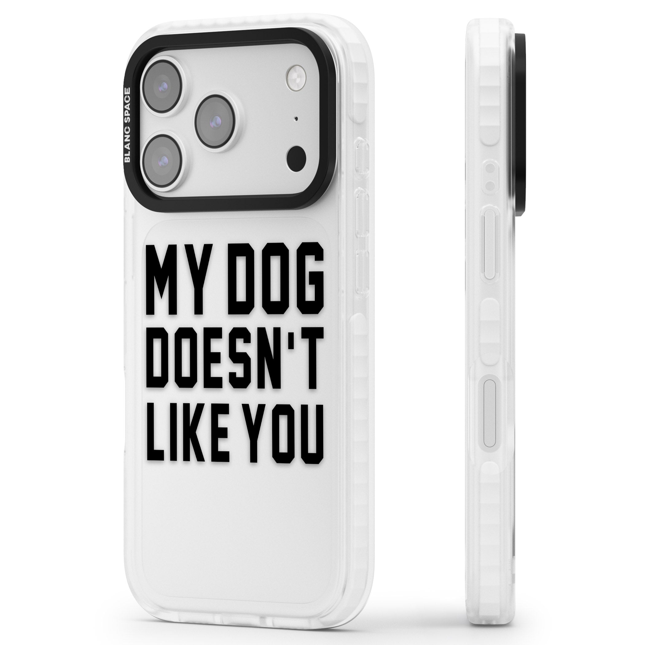 My Dog Doesn'T Like You iPhone 17 Pro Impact Clear Phone Case Side Profile
