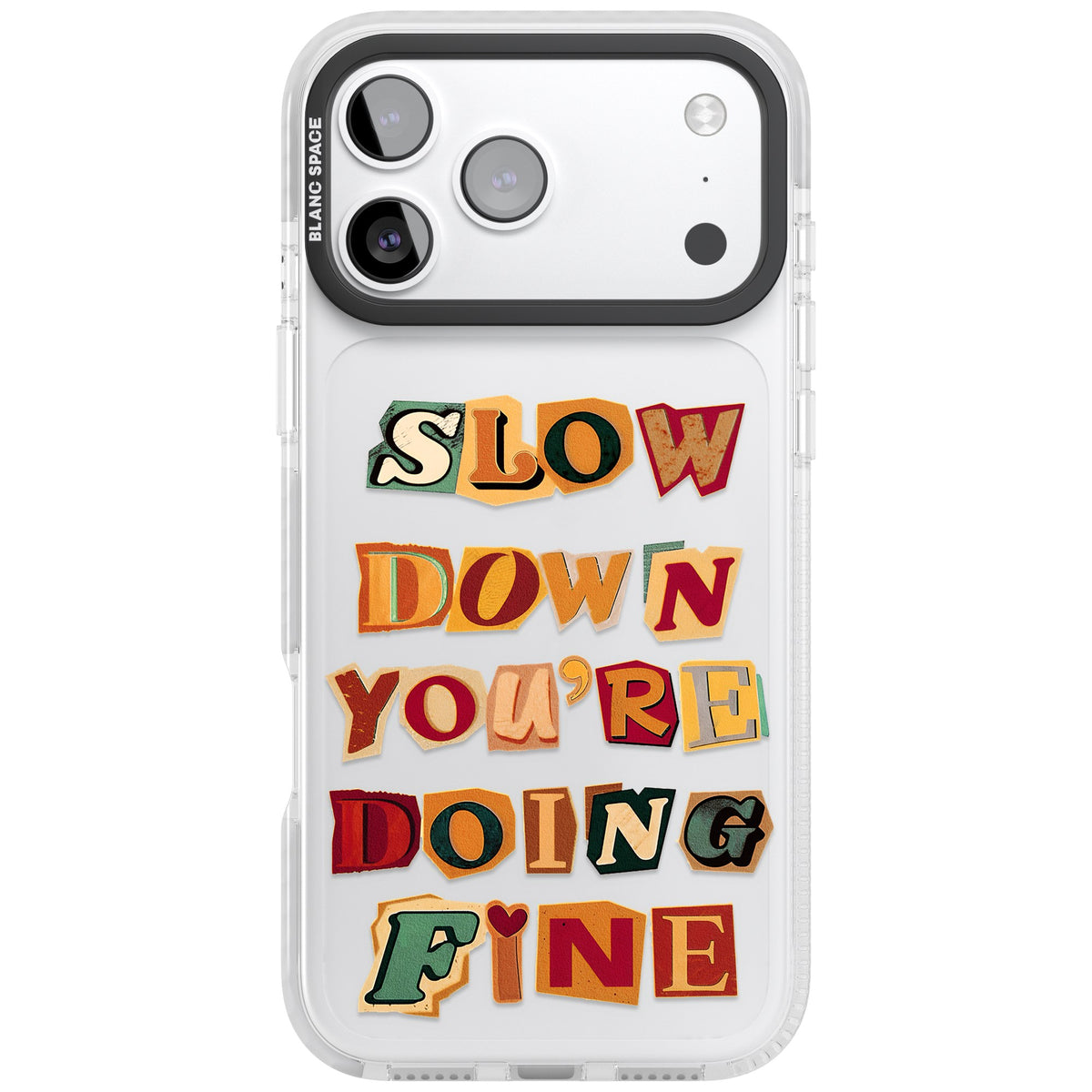 Slow Down You're Doing Fine iPhone 17 Pro Max Impact Clear Phone Case front