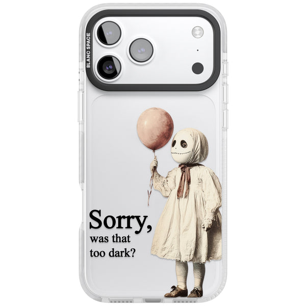 Sorry Was That Too Dark