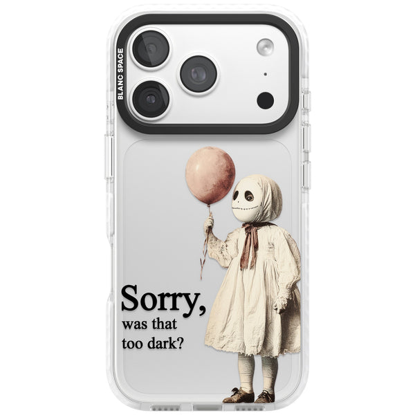 Sorry Was That Too Dark