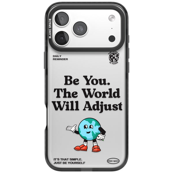 Be You The World Will Adjust