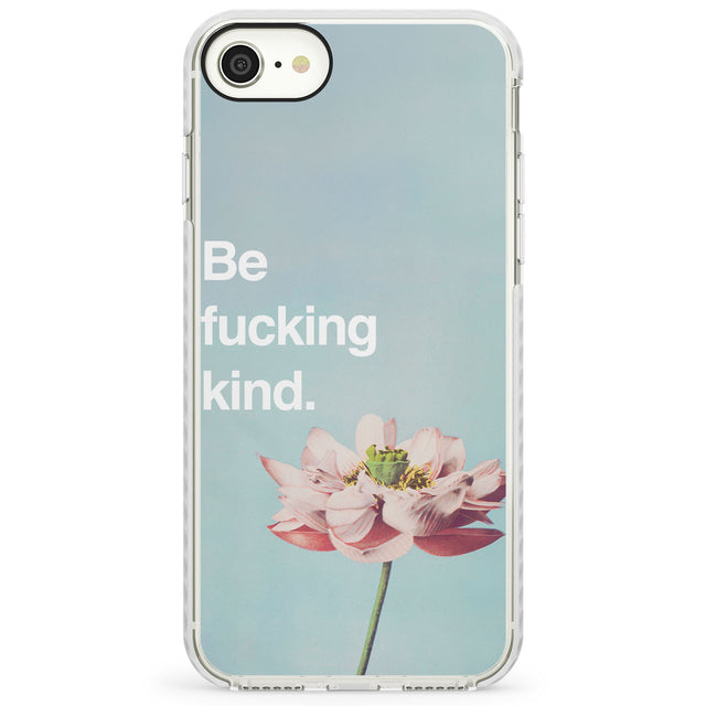 Be fucking kindImpact Phone Case for iPhone SE